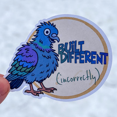Built Different (Incorrectly) – Pigeon Sticker