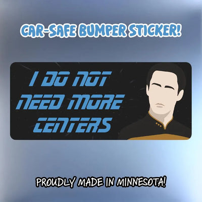 Data "I Do Not Need More Centers" Anti Data Center Sticker