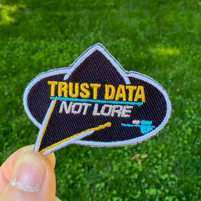 Trust Data Not Lore Embroidered Patch
