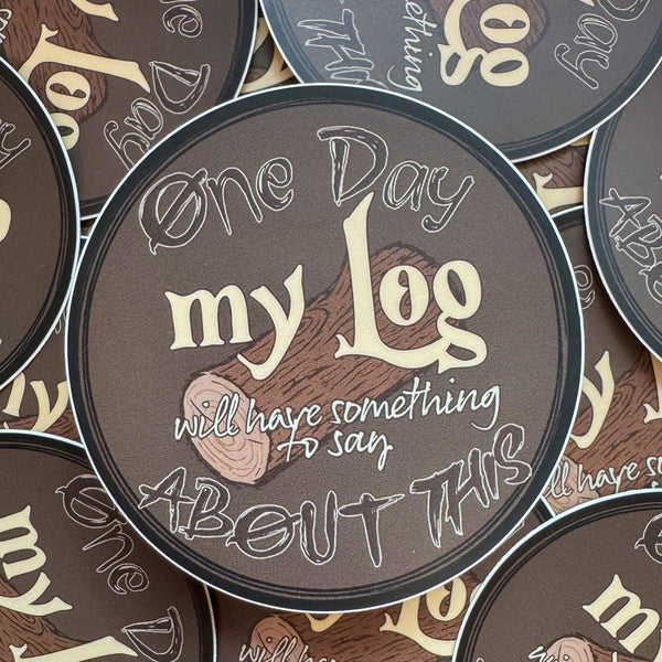 One Day My Log Will Have Something To Say About This
