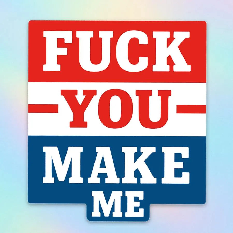 Fuck You, Make Me Protest Sticker