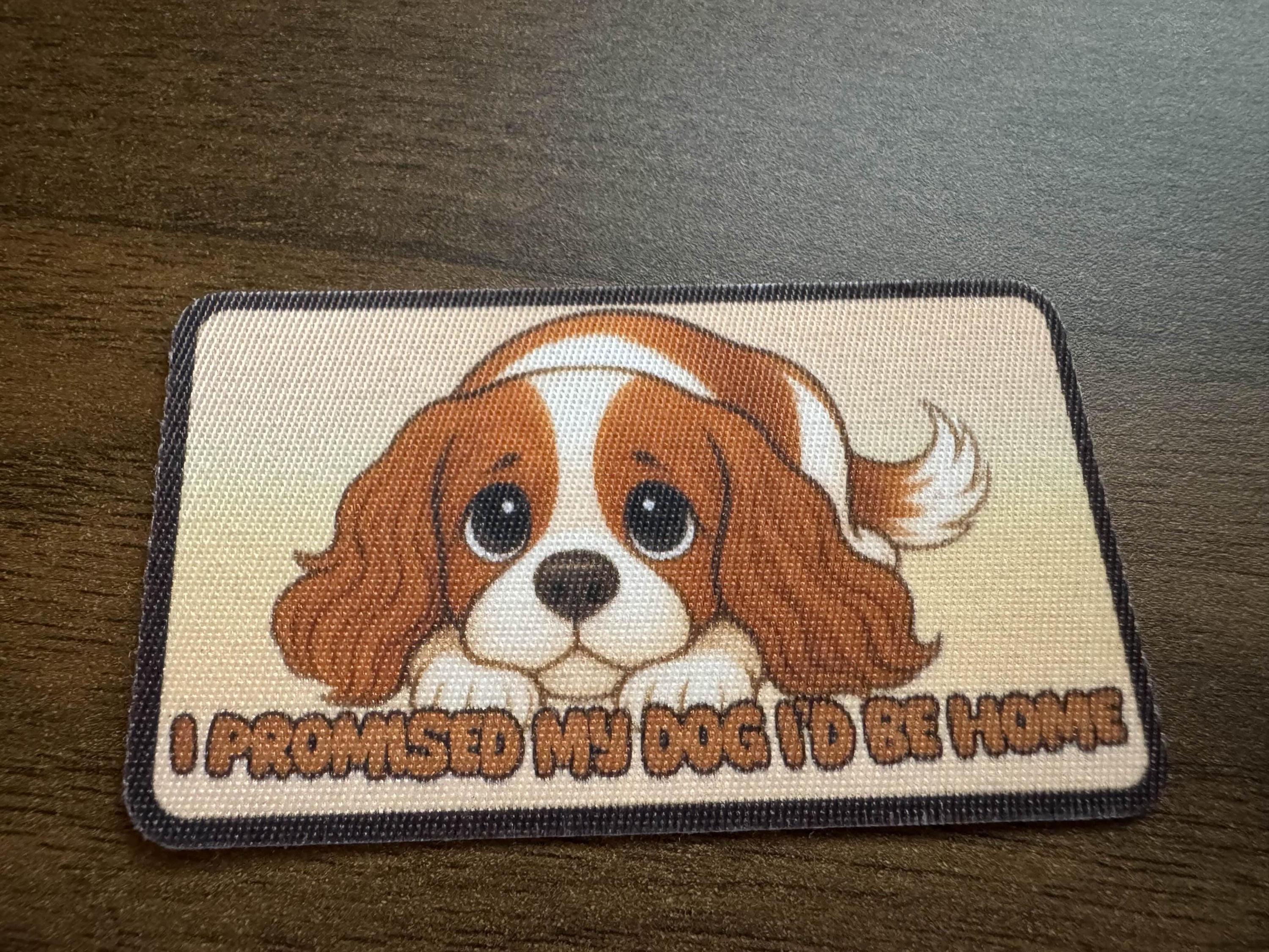 Fabric Sticker | Cavalier King Charles Spaniel | "I Promised My Dog I'd Be Home"