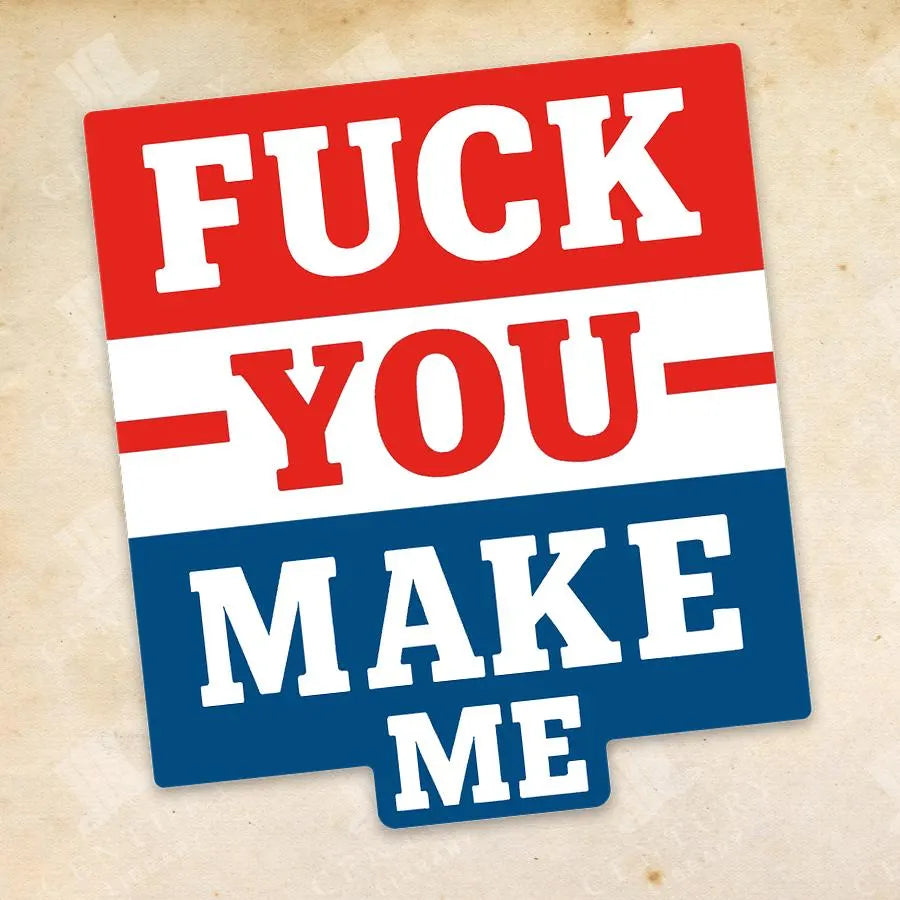 Fuck You, Make Me Protest Sticker
