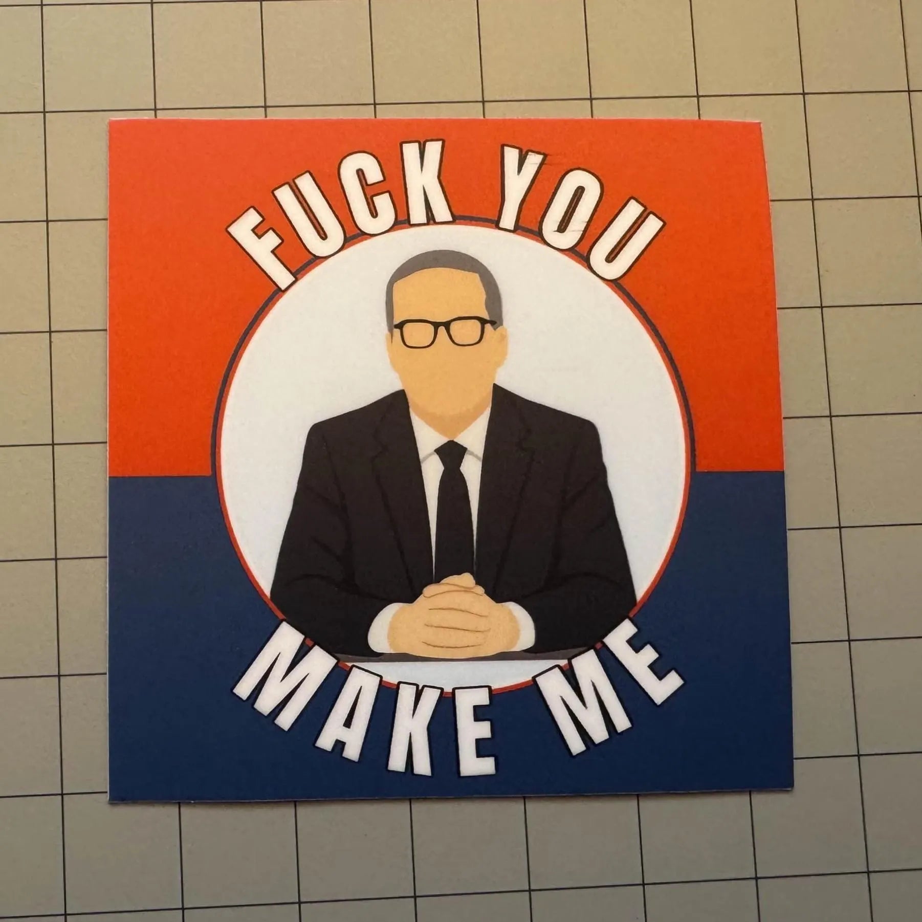“Fuck You, Make Me” John Oliver Inspired Protest Sticker