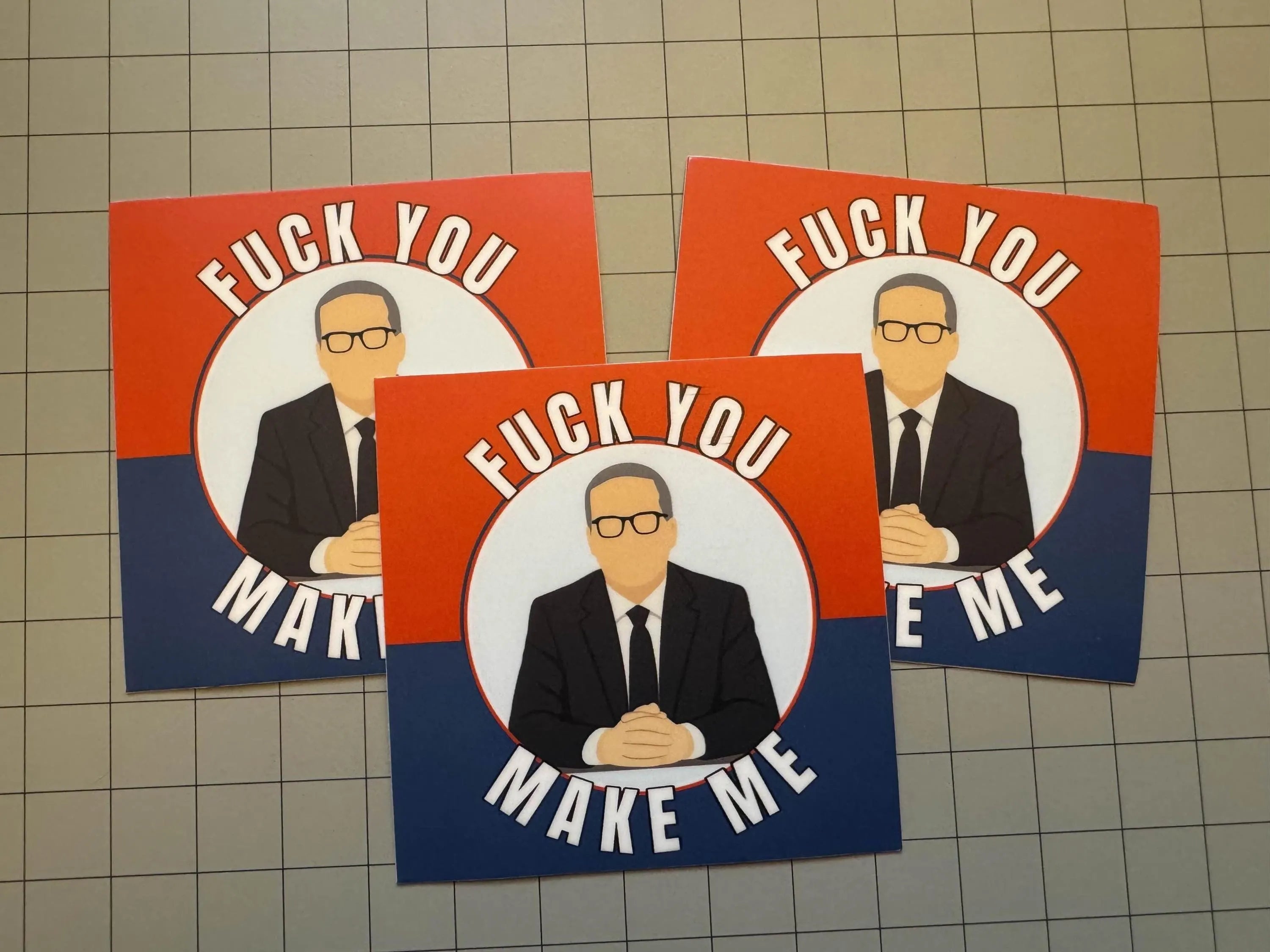 “Fuck You, Make Me” John Oliver Inspired Protest Sticker