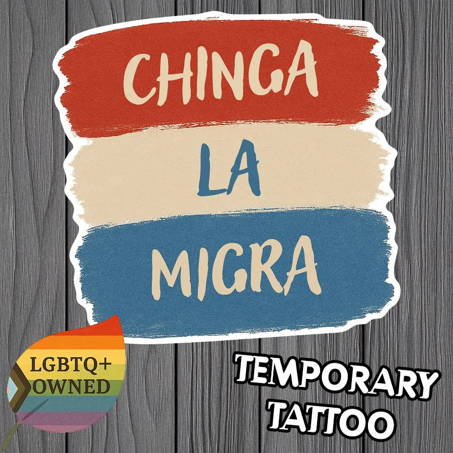 Chinga La Migra Temporary Tattoo | Protest Tattoo