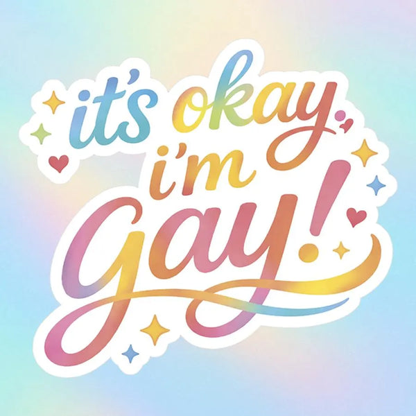 It’s Okay, I’m Gay – 2" Vinyl LGBTQ Pride Sticker