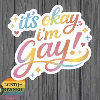 It’s Okay, I’m Gay | LGBTQ Pride Sticker & Transfer Decal