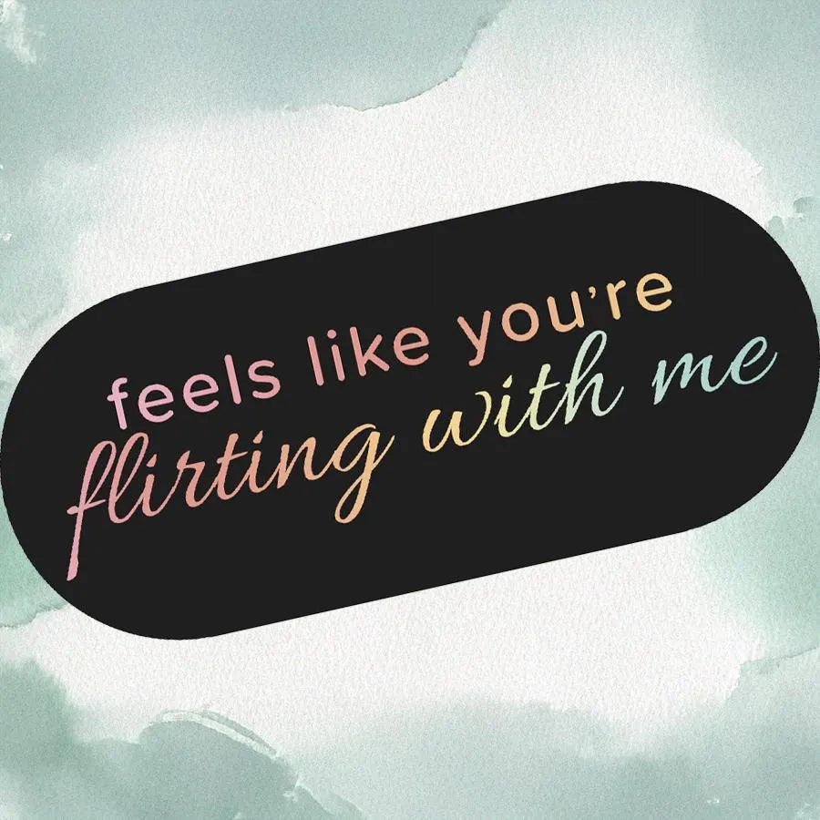 “Feels Like You’re Flirting With Me” Bumper Sticker | Flirty Humor Vinyl Decal