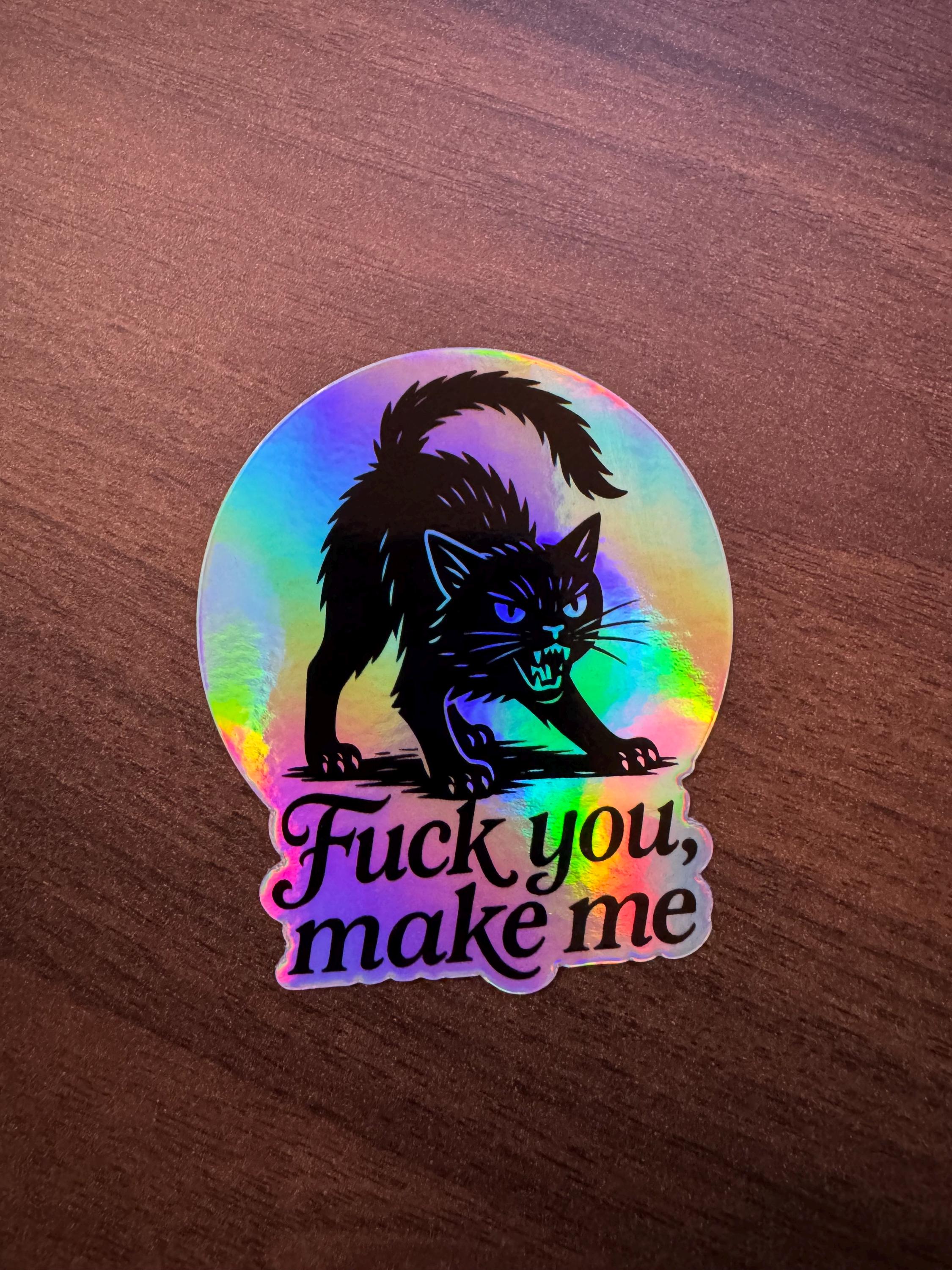 Black Cat Holographic Sticker | "F*ck You, Make Me" Protest
