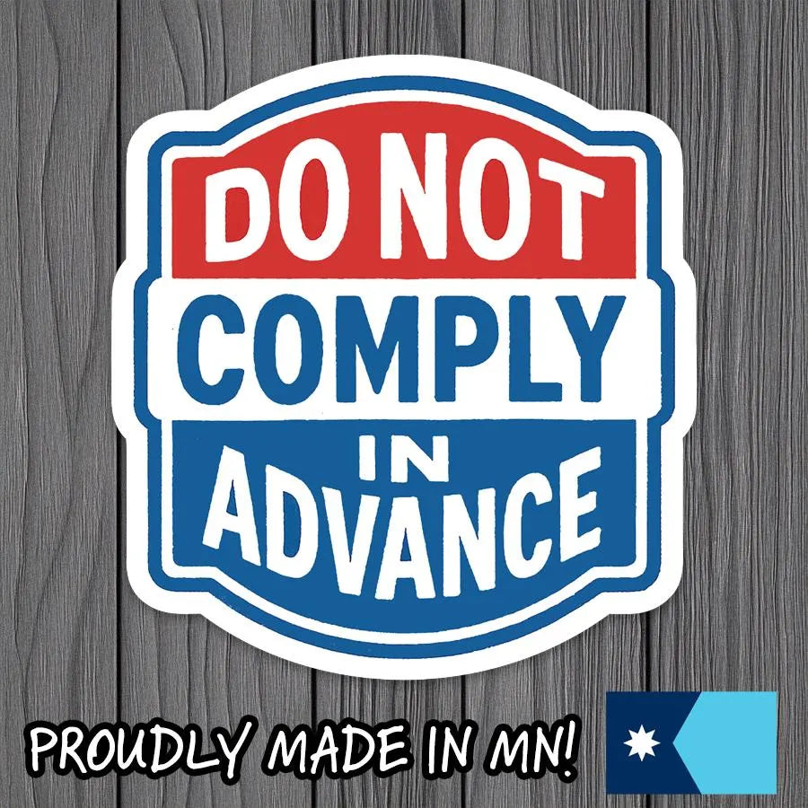 Do Not Comply In Advance Sticker – Political Protest Art in Red, White, and Blue