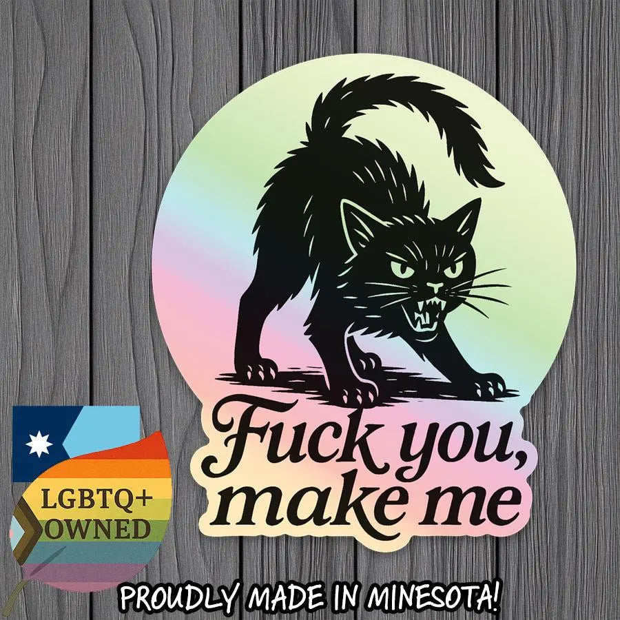 Black Cat Holographic Sticker | "F*ck You, Make Me" Protest