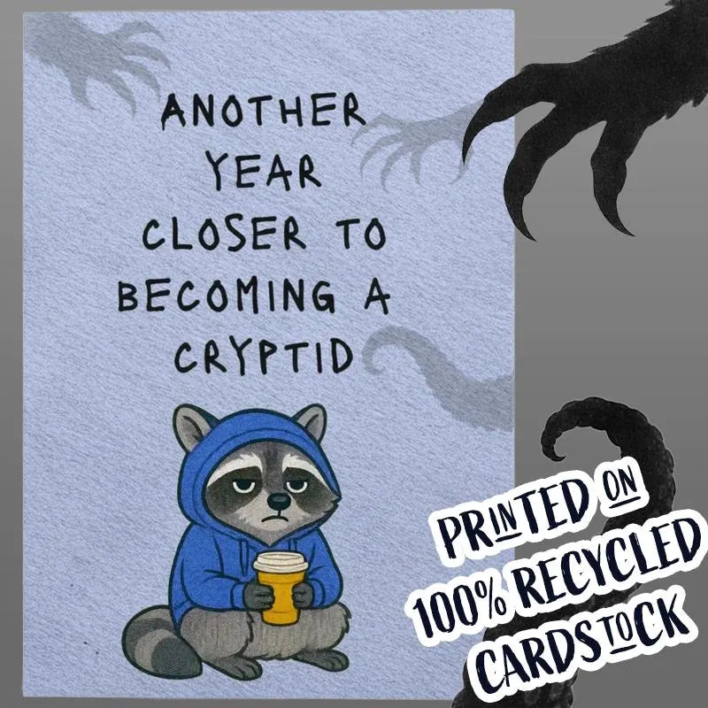 Another Year Closer to Becoming a Cryptid