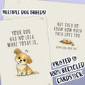 Your Dog Has No Idea What Today Is – Funny Dog Lover Card (Custom & Recycled)
