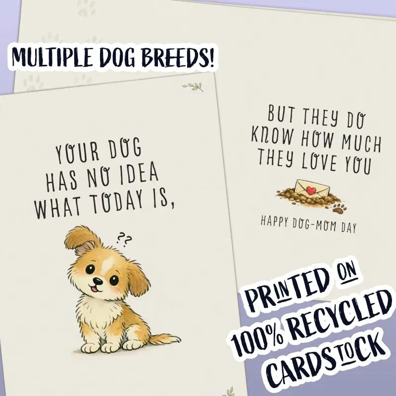 Your Dog Has No Idea What Today Is – Funny Dog Lover Card (Custom & Recycled)