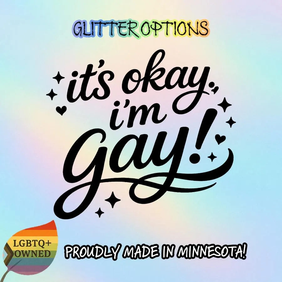 It’s Okay, I’m Gay | LGBTQ Pride Sticker & Transfer Decal