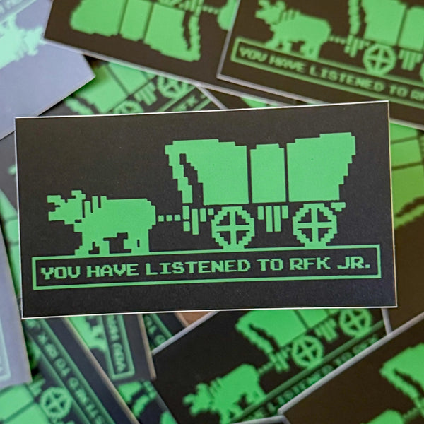 Oregon Trail RFK Jr | Funny Political Sticker | Car Vinyl Decal | You Have Listened to RFK Jr | 8-Bit Retro Game