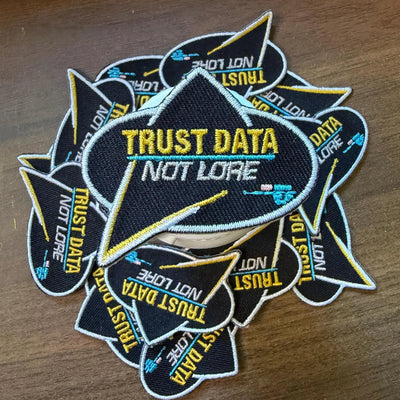 Trust Data Not Lore Embroidered Patch